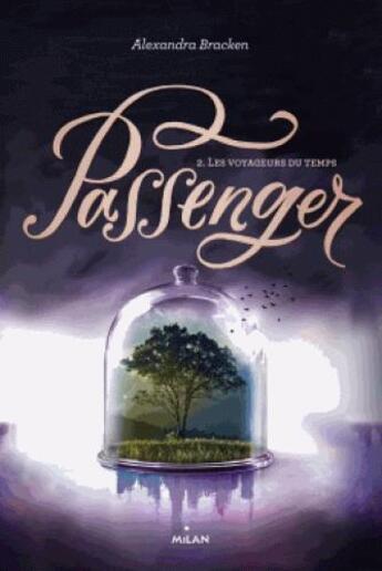 Couverture du livre « Passenger Tome 2 : les voyageurs du temps » de Alexandra Bracken aux éditions Milan