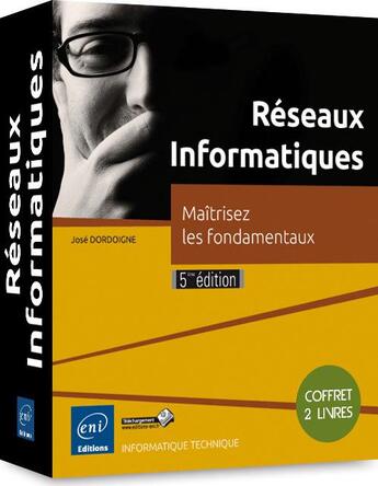 Couverture du livre « Réseaux informatiques ; coffret ; maîtrisez les fondamentaux (5e édition) » de Jose Dordoigne aux éditions Eni