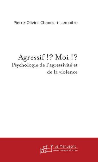 Couverture du livre « Agressif !? moi !? » de Chanez+Lemaitre aux éditions Le Manuscrit