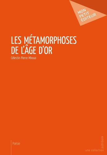 Couverture du livre « Les métamorphoses de l'âge d'or » de Celestin Pierre Mboua aux éditions Publibook