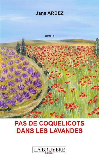 Couverture du livre « Pas de coquelicots dans les lavandes » de Jane Arbez aux éditions La Bruyere