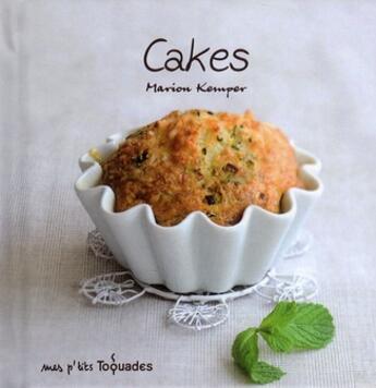 Couverture du livre « Cakes mes p'tits toquades » de Kemper Marion aux éditions First