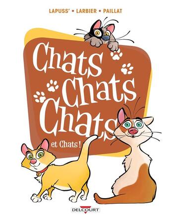 Couverture du livre « Chats chats chats t.2 : chats chats chats et chats ! » de Lapuss' et Philippe Larbier aux éditions Delcourt