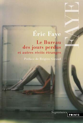 Couverture du livre « Le bureau des jours perdus et autres récits étranges » de Eric Faye aux éditions Points