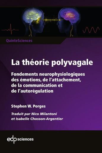 Couverture du livre « La théorie polyvagale : fondements neurophysiologiques des émotions, de l'attachement, de la communication et de l'autorégulation » de Stephen W. Porges aux éditions Edp Sciences