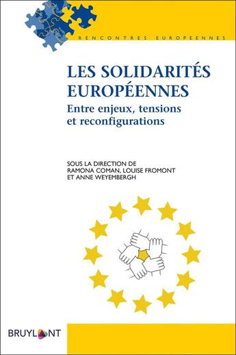 Couverture du livre « Les solidarités européennes ; entre enjeux, tensions et reconfigurations » de Ramona Coman et Anne Weyembergh et Louise Fromont et Collectif aux éditions Bruylant