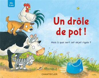 Couverture du livre « Un drôle de pot ! ; mais à quoi sert cet objet rigolo ? » de H-C. Schmidt et Christine Kugner aux éditions Chantecler