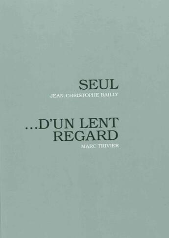 Couverture du livre « ...d'un lent regard, Marc Trivier » de Jean-Christophe Bailly aux éditions Exhibitions International