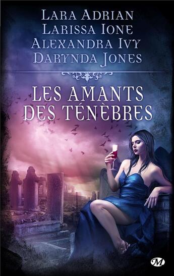 Couverture du livre « Les amants des ténèbres » de Lara Adrian et Darynda Jones et Alexandra Ivy et Larissa Ione aux éditions Milady