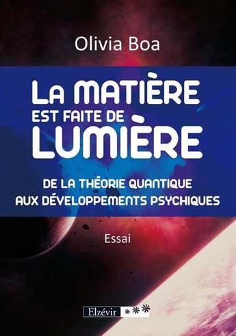 Couverture du livre « La matière est faite de lumière » de Olivia Boa aux éditions Elzevir