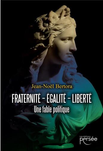 Couverture du livre « Fraternité - égalité - liberté » de Jean-Noel Bertora aux éditions Persee