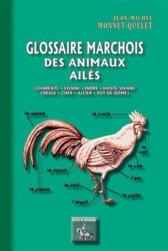 Couverture du livre « Glossaire marchois des animaux ailés ; Charente, Vienne, Indre, Haute-Vienne, Creuse, Cher, Allier, Puy-de-Dôme » de Jean-Michel Monnet-Quelet aux éditions Editions Des Regionalismes