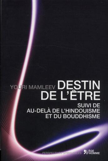 Couverture du livre « Destin de l'être ; au-delà de l'hindouisme et du bouddhisme » de Youri Mamleev aux éditions L'age D'homme