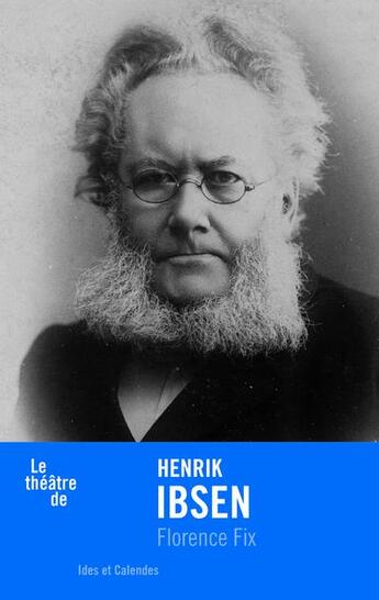 Couverture du livre « Le théâtre de Henrik Ibsen » de Florence Fix aux éditions Ides Et Calendes