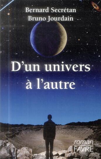 Couverture du livre « D'un univers à l'autre » de Bernard Secretan aux éditions Favre