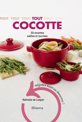 Couverture du livre « Tout cocotte ; 30 recettes salées et sucrées » de Nathalie De Loeper aux éditions Minerva