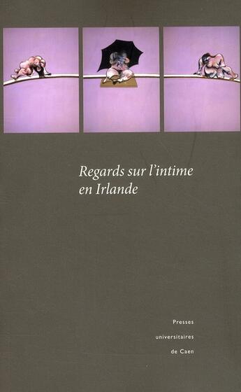 Couverture du livre « Regards sur l'intime en Irlande » de Lobo Dubost Thierry aux éditions Pu De Caen