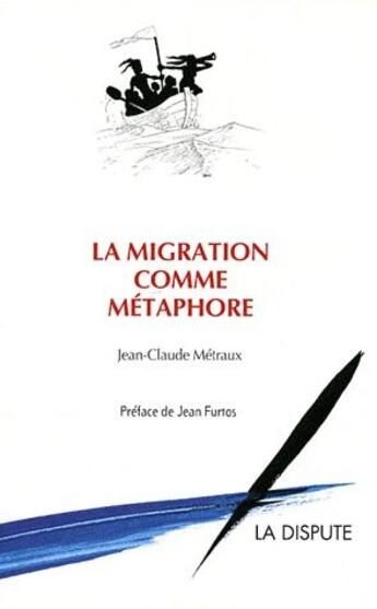 Couverture du livre « La migration comme métaphore » de Jean-Claude Metraux aux éditions Dispute