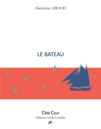 Couverture du livre « Le bateau » de Madeleine Airaud aux éditions Art Et Comedie