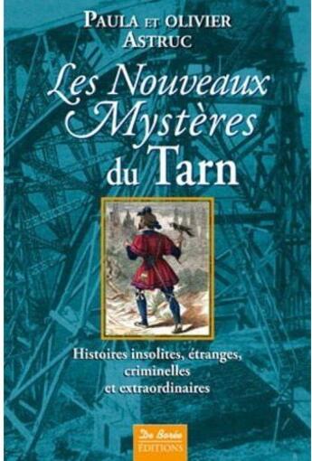 Couverture du livre « Les nouveaux mystères du Tarn ; histoires insolites, étranges, criminelles et extraordinaires » de Astruc P-O aux éditions De Boree