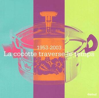 Couverture du livre « 1953-2003 : la cocotte traverse le temps » de  aux éditions Textuel