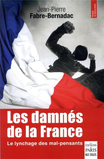 Couverture du livre « Les damnés de la France ; entre lynchage médiatique et violences au quotidien » de Jean-Pierre Fabre-Bernadac aux éditions Paris