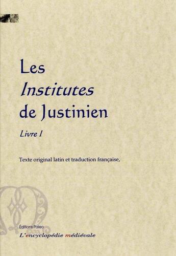 Couverture du livre « Institutes Tome 1 » de Justinien aux éditions Paleo