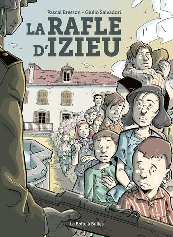 Couverture du livre « La Rafle d'Izieu » de Pascal Bresson et Giulio Salvadori aux éditions La Boite A Bulles