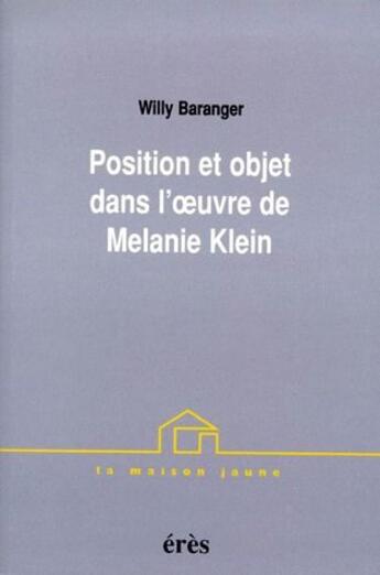 Couverture du livre « Positions et objets dans l'oeuvre de Mélanie Klein » de Willy Baranger aux éditions Eres