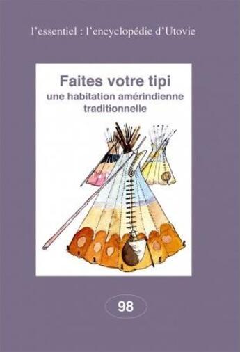 Couverture du livre « Faites votre tipi ; une habitation amérindienne traditionnelle » de  aux éditions Utovie