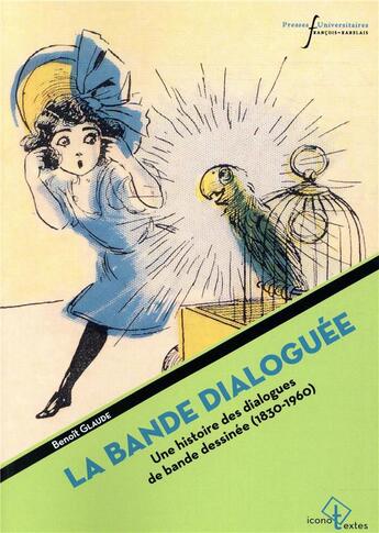 Couverture du livre « La bande dialoguée ; une histoire des dialogues de bande dessinée ; 1830-1960 » de Benoit Glaude aux éditions Pu Francois Rabelais