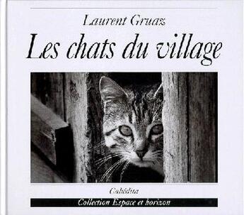 Couverture du livre « CHATS DU VILLAGE (LES) » de Gruaz/Laurent aux éditions Cabedita