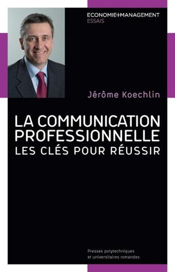 Couverture du livre « La communication professionnelle ; les clés pour réussir » de Jerome Koechlin aux éditions Ppur