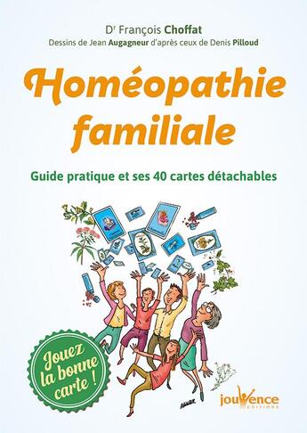 Couverture du livre « Homéopathie familiale ; guide pratique et ses 40 cartes détachables » de Francois Choffat et Jean Augagneur aux éditions Jouvence