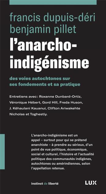 Couverture du livre « L'anarcho-indigénisme ; des voies autochtones sur ses fondements et sa pratique » de Francis Dupuis-Deri et Benjamin Pillet aux éditions Lux Canada