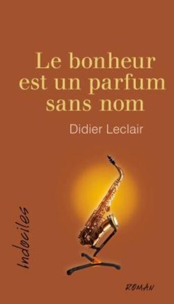 Couverture du livre « Le bonheur est un parfum sans nom » de Didier Leclair aux éditions David