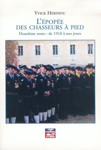 Couverture du livre « L'épopée des chasseurs à pied - Deuxième tome : de 1918 à nos jours » de Herniou Yvick aux éditions Muller