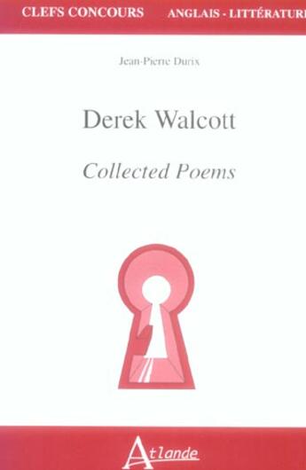 Couverture du livre « Derek walcott - collected poems » de Jean-Pierre Durix aux éditions Atlande Editions