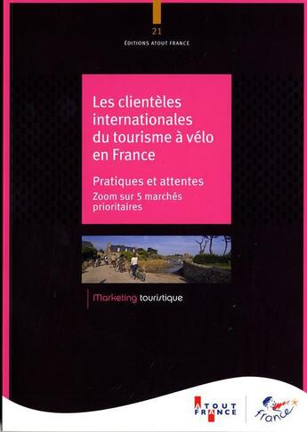 Couverture du livre « Les clienteles internationales du tourisme à vélo en France ; pratiques et attentes ; zoom sur 5 marchés prioritaires » de  aux éditions Atout France