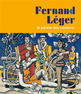 Couverture du livre « Fernand Léger ; la parade des couleurs » de Celine Delavaux aux éditions Palette