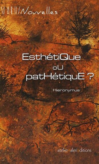 Couverture du livre « Esthétique ou pathétique ? » de Jean-Pierre Meaux aux éditions Ateliergalerie.com