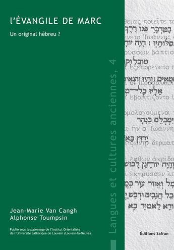 Couverture du livre « L'évangile de Marc ; un original hébreu ? » de Jean-Marie Van Cangh et Alphonse Thoumpsin aux éditions Safran Bruxelles