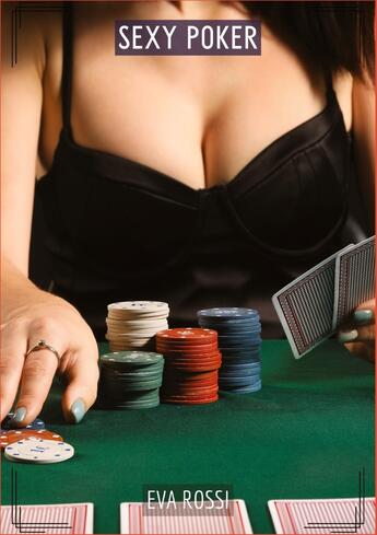 Couverture du livre « Sexy Poker : Histoires Érotiques Tabou pour Adultes » de Rossi Eva aux éditions Tredition