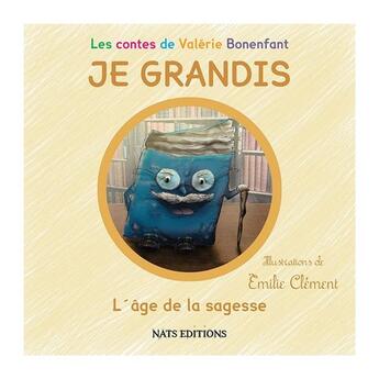 Couverture du livre « Je grandis ; l'âge de la sagesse » de Valerie Bonenfant et Emilie Clement aux éditions Nats