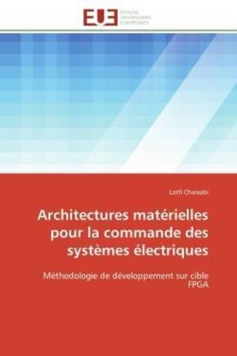 Couverture du livre « Architectures materielles pour la commande des systemes electriques - methodologie de developpement » de Charaabi Lotfi aux éditions Editions Universitaires Europeennes