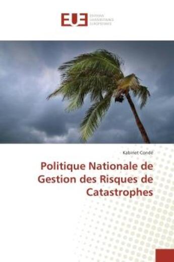 Couverture du livre « Politique nationale de gestion des risques de catastrophes » de Conde Kabinet aux éditions Editions Universitaires Europeennes