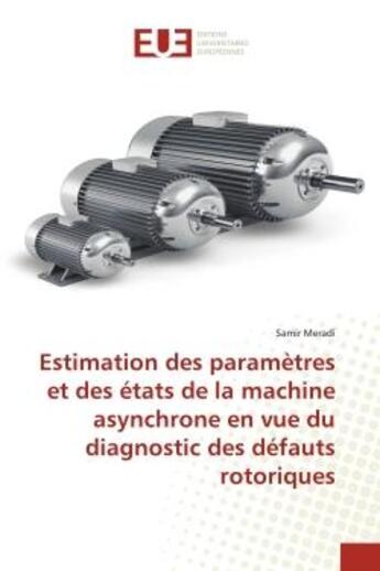 Couverture du livre « Estimation des parametres et des etats de la machine asynchrone en vue du diagnostic des defauts rot » de Meradi Samir aux éditions Editions Universitaires Europeennes