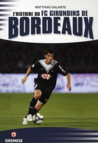 Couverture du livre « L'histoire du FC Girondins de Bordeaux » de Matthias Galante aux éditions Gremese