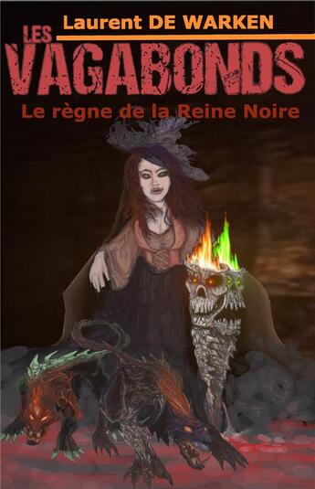 Couverture du livre « Les vagabonds t.3 ; le règne de la Reine Noire » de Laurent De Warken aux éditions Librinova