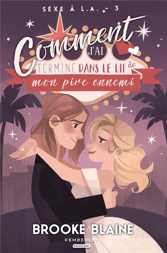 Couverture du livre « Comment j'ai terminé dans le lit de mon pire ennemi : Sexe à L.A. , T3 » de Brooke Blaine aux éditions Pemberley